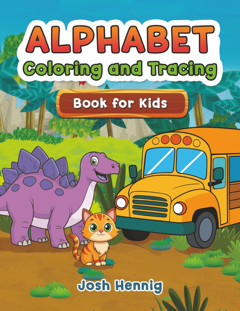 Alphabet Coloring & Tracing Book for Kids: Dinosaurs, Animals & Vehicles