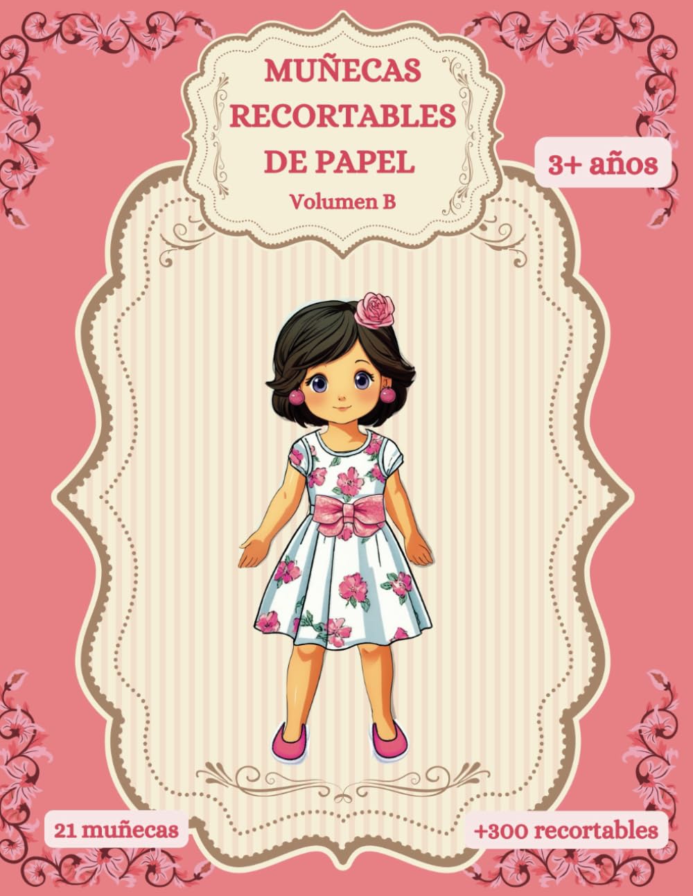 Muñecas recortables de papel. Volumen B: Muñecas recortables de papel para niñas de 3 años en adelante. Más de 300 recortables combinables en miles de modelos y reutilizables.