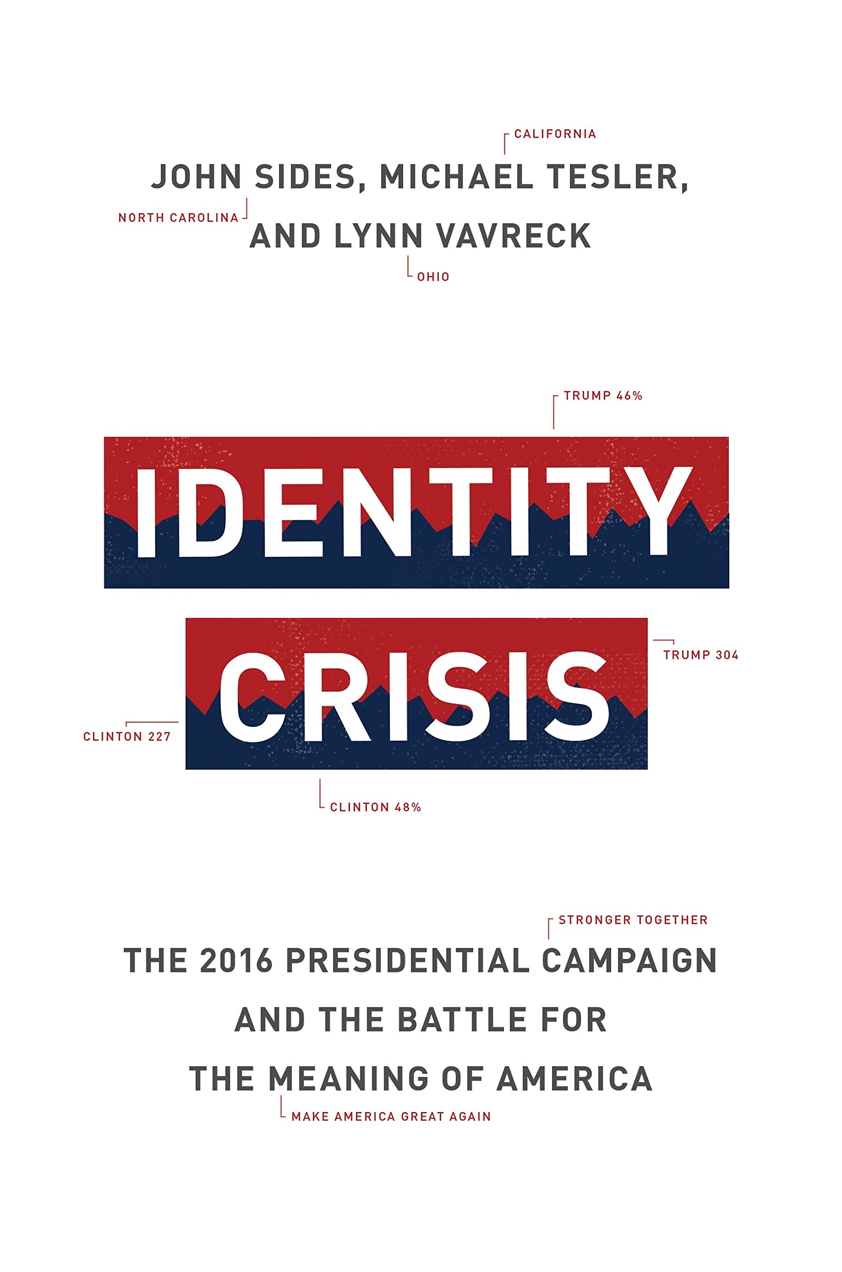 Identity Crisis  The 2016 Presidential Campaign and the by John Sides HARDBACK