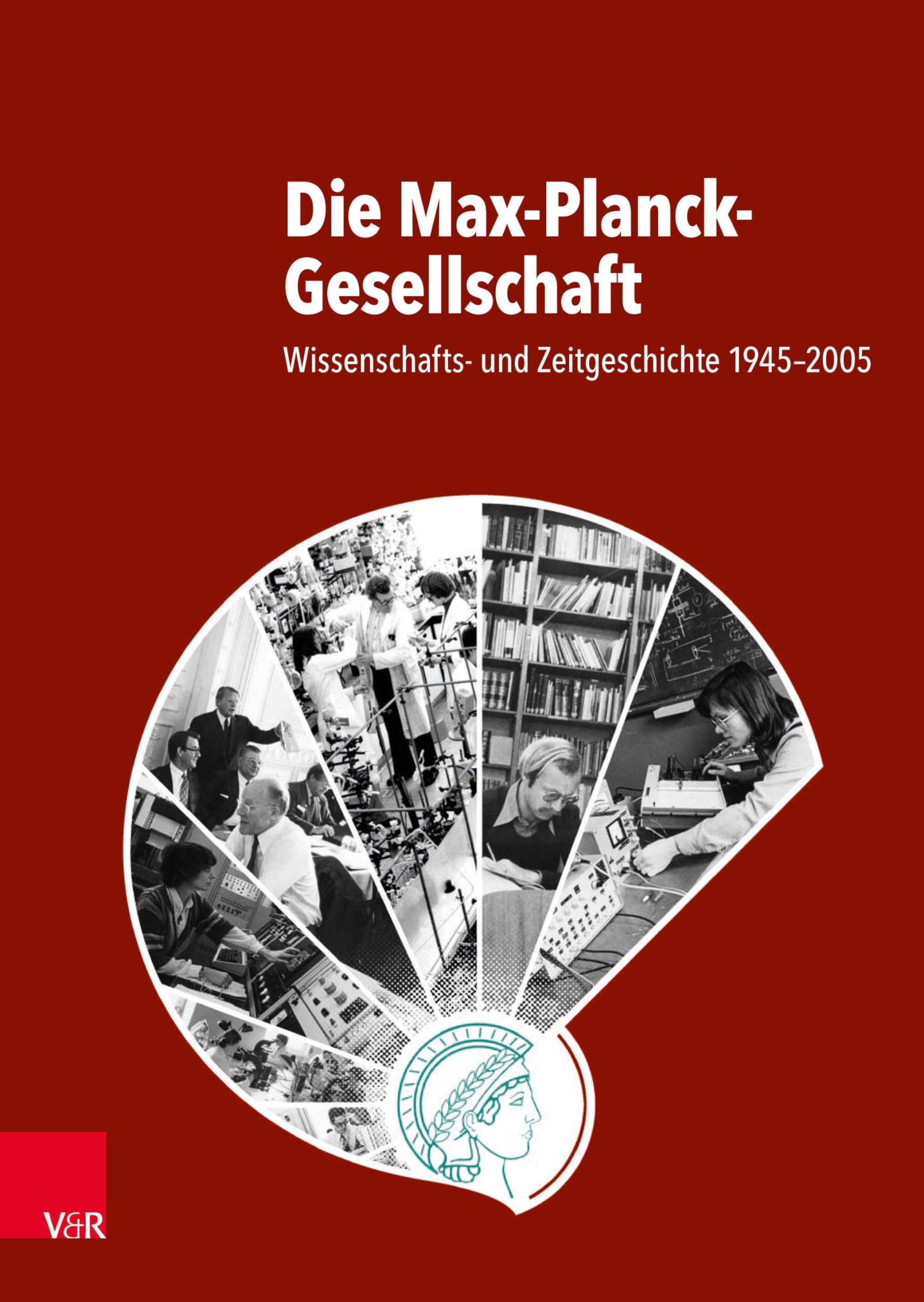 Die Max-Planck-Gesellschaft: Wissenschafts- und Zeitgeschichte 1945–2005 (Studien zur Geschichte der Max-Planck-Gesellschaft)