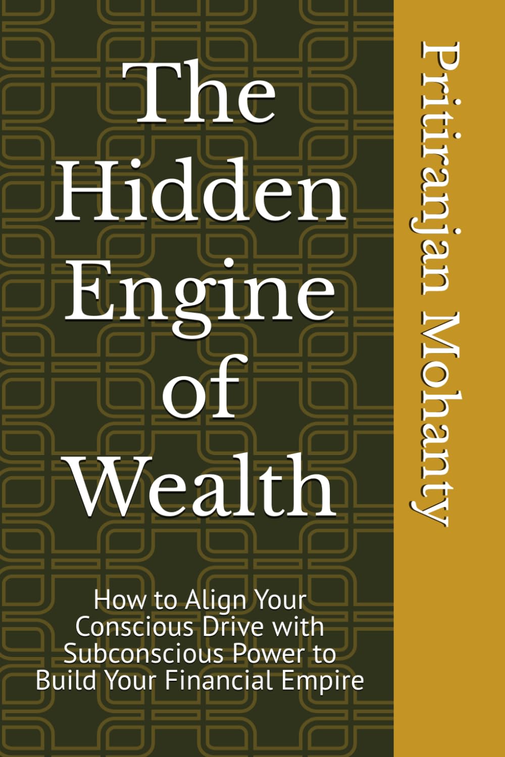 The Hidden Engine of Wealth: How to Align Your Conscious Drive with Subconscious Power to Build Your Financial Empire