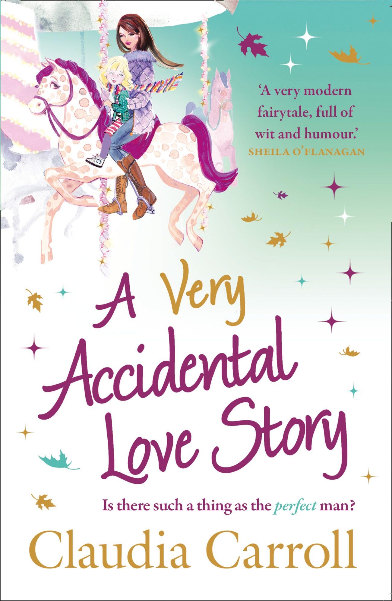 A Very Accidental Love Story: A Heartwarming Irish Comedy About the Beautiful Chaos of Modern Motherhood