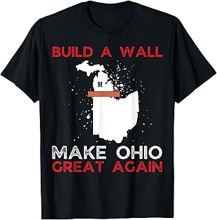 Build A Wall Make Ohio Great Again Funny State Gift Parody T-Shirt