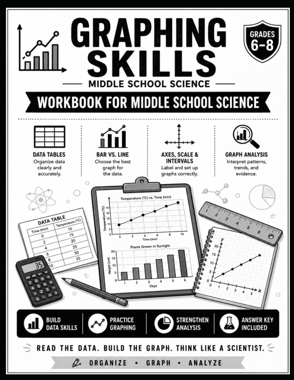 Graphing Skills: Middle School Science Workbook for Data Tables, Bar Graphs, Line Graphs, Axes, Scale, Graph Analysis, and Assessment Practice (Middle School Science Activity Workbook Series)
