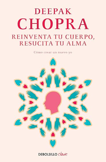 Reinventa Tu Cuerpo Resucita Tu Alma: Como Crear un Nuevo Yo