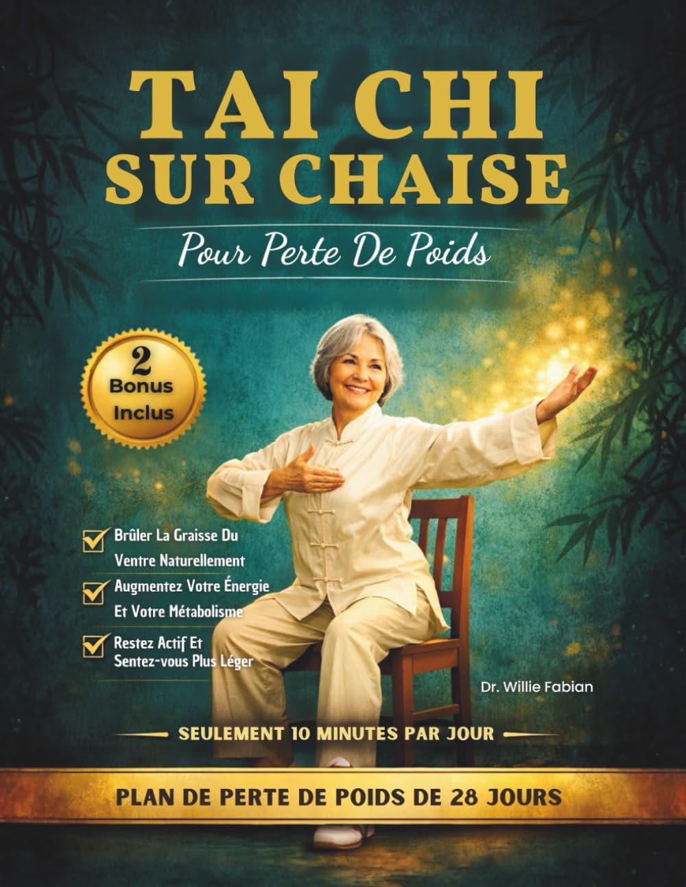 Tai Chi Sur Chaise Pour Perte De Poids: Brûlez Les Graisses Abdominales, Améliorez Votre Équilibre Et Restez Actif En 28 Jours Grâce À Des Exercices Simples De 10 Minutes Par Jour