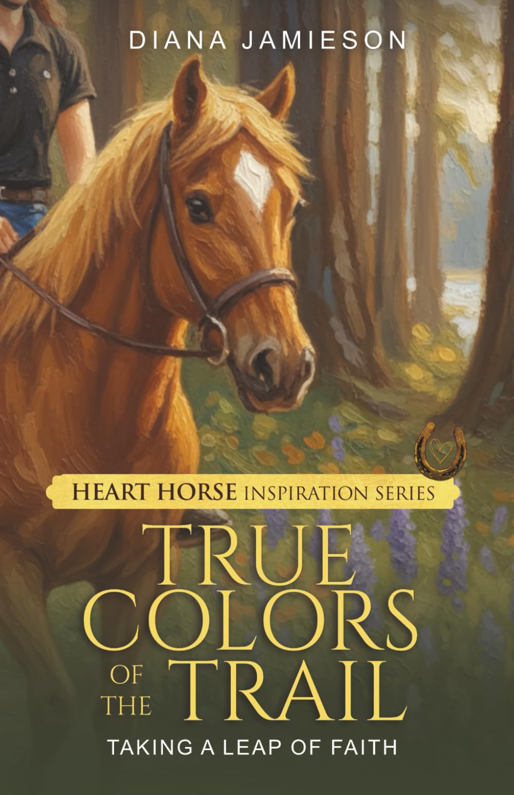 True Colors of the Trail: Taking a Leap of Faith (Heart Horse Inspiration Series)
