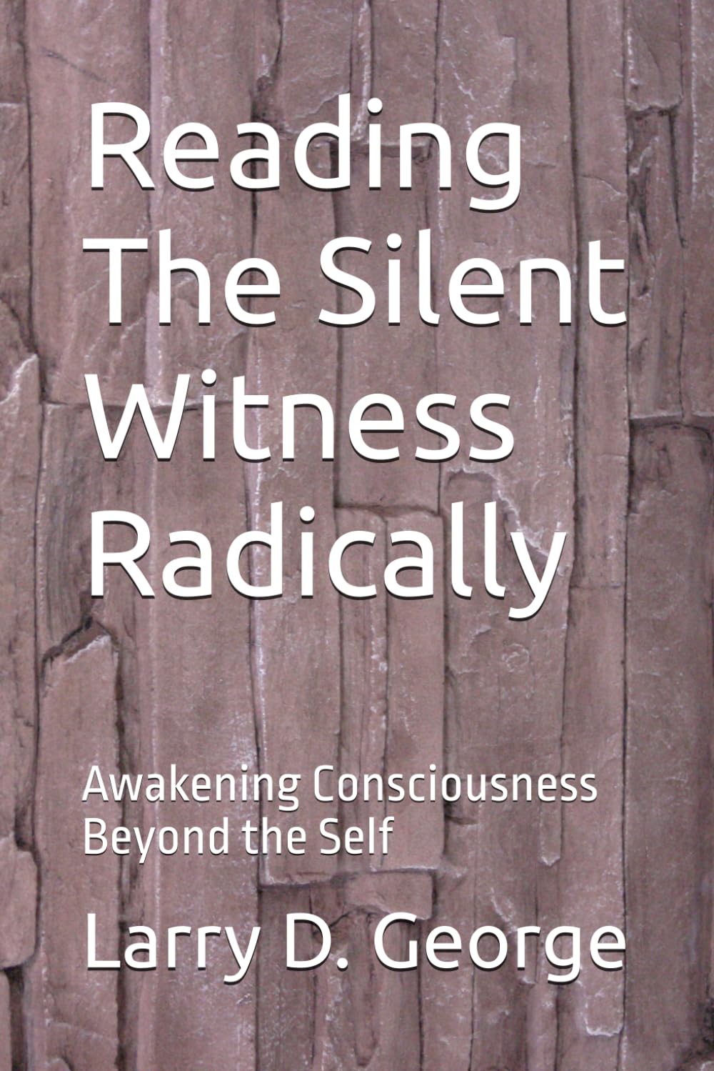 Reading The Silent Witness Radically: Awakening Consciousness Beyond the Self