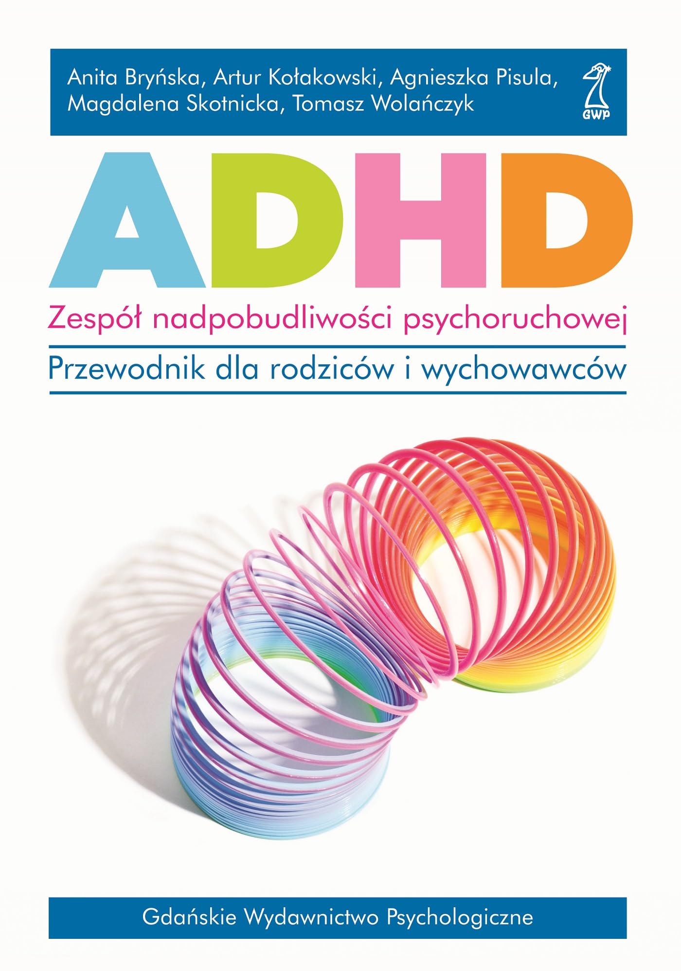 ADHD Zespół nadpobudliwości psychoruchowej: Przewodnik dla rodziców i wychowawców