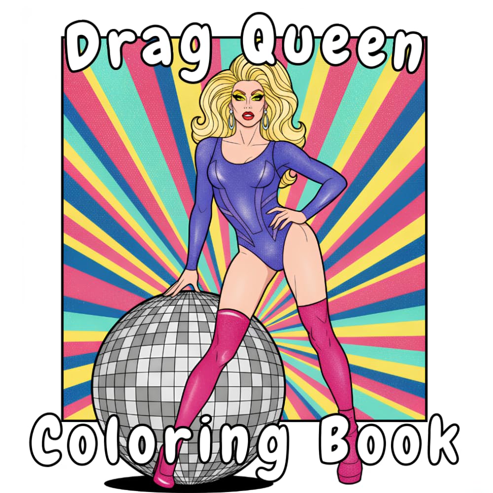 Drag Queen Coloring Book: 30 Confident Queens, Glam Looks & LGBTQ+ Pride Coloring Pages