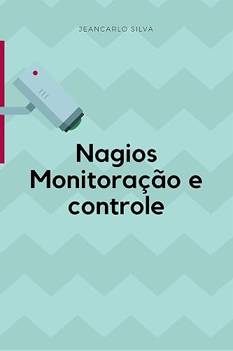 nagios: Monitoração e Controle