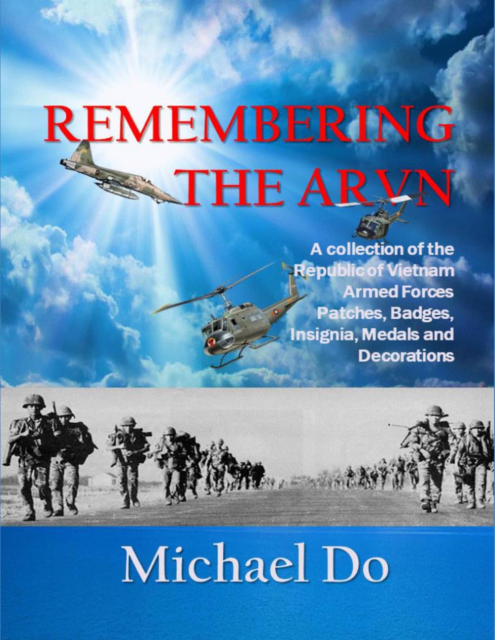Remembering the ARVN: A Collection of the Republic of Vietnam Armed Forces' Patches, Badges, Insignia, Medals and Decorations