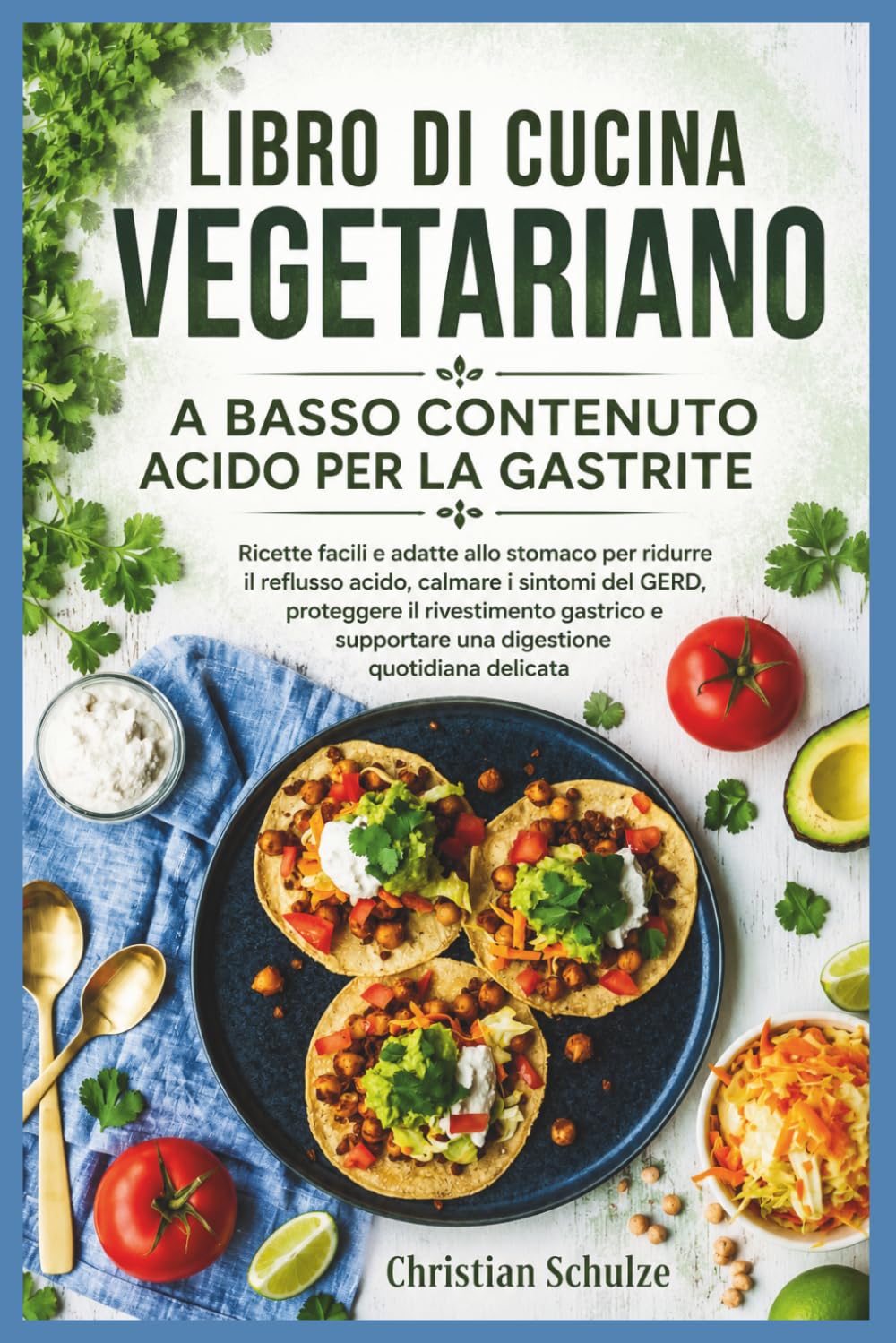 LIBRO DI CUCINA VEGETARIANO A BASSO CONTENUTO ACIDO PER LA GASTRITE: Ricette facili e adatte allo stomaco per ridurre il reflusso acido, calmare i ... supportare una digestione quotidiana delicata