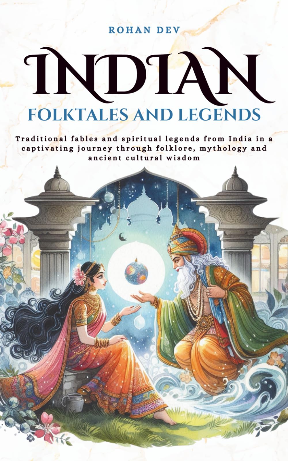 Indian folktales and Legends: Traditional fables and spiritual legends from India in a captivating journey through folklore, mythology and ancient cultural wisdom (Tales Cosmos)