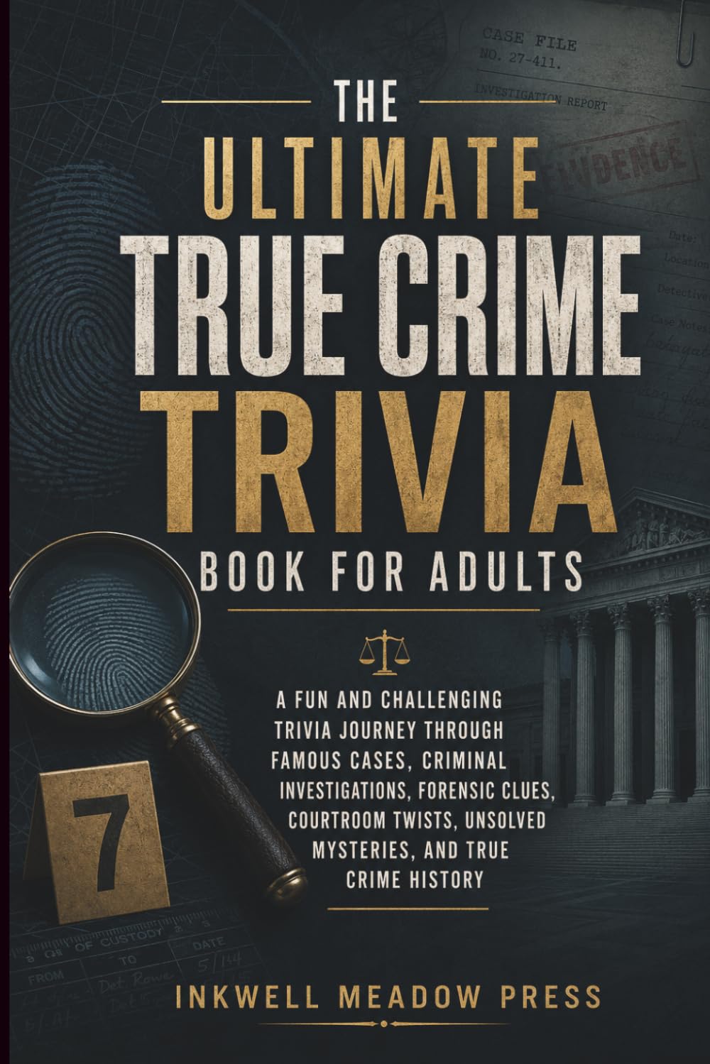 The Ultimate True Crime Trivia Book For Adults: A Fun and Challenging Trivia Journey Through Famous Cases, Criminal Investigations, Forensic Clues, ... Unsolved Mysteries, and True Crime History