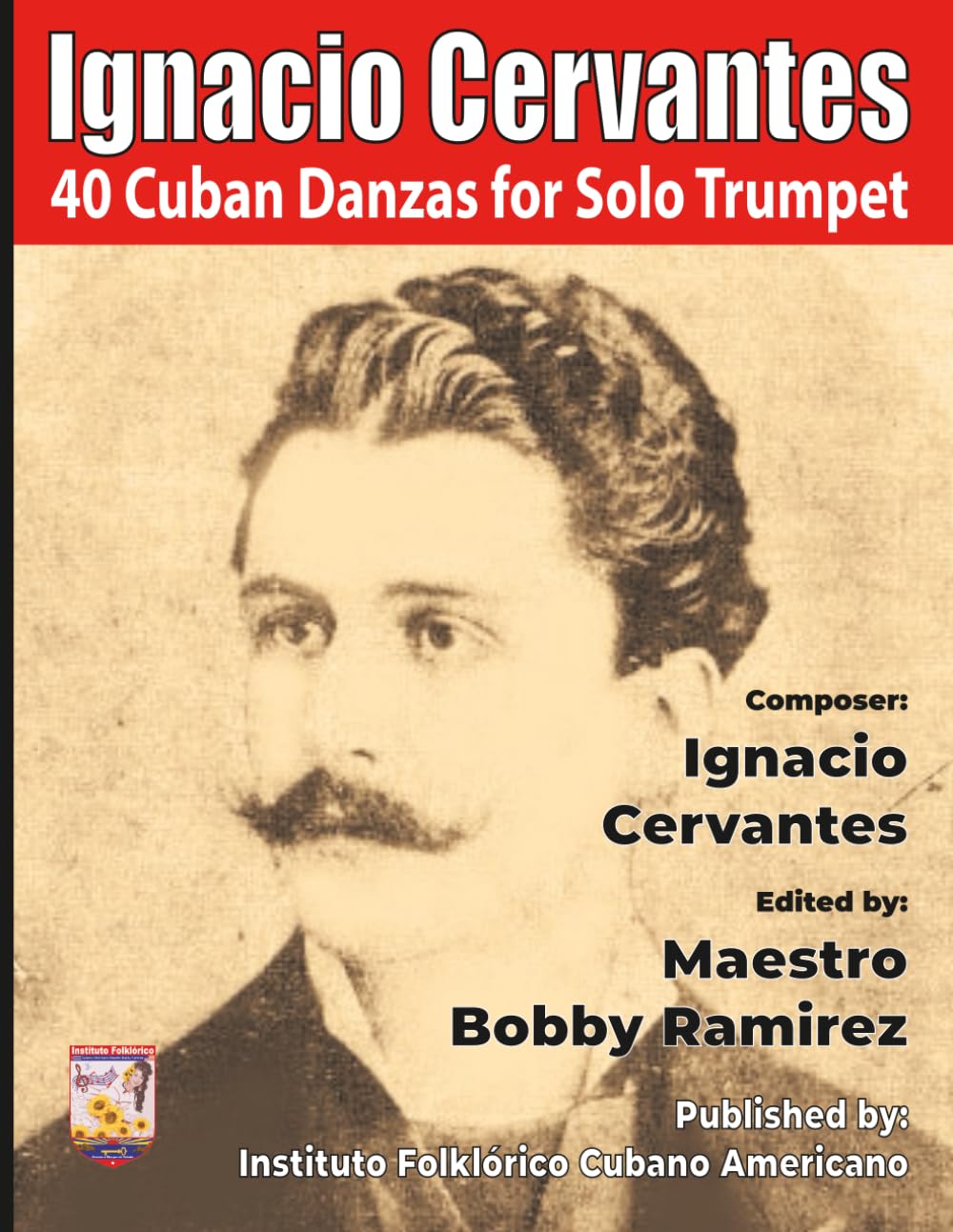 Ignacio Cervantes: 40 Cuban Danzas for Solo Trumpet (Ignacio Cervantes Cuban Danzas Instrumental Music Book Series)