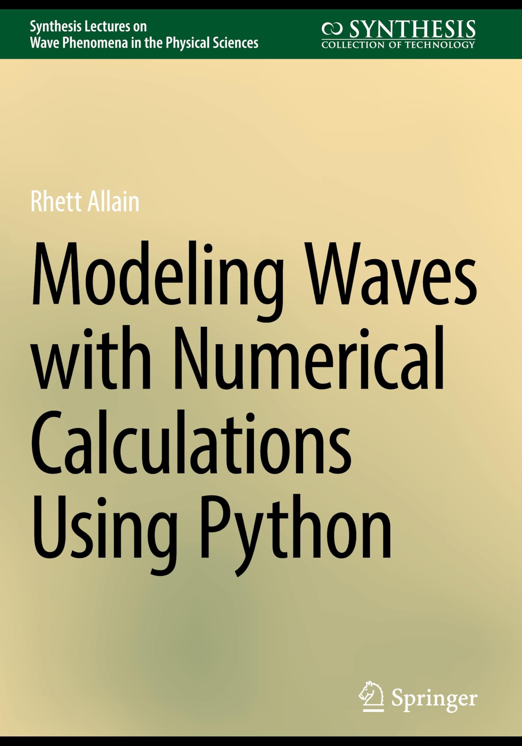 Modeling Waves with Numerical Calculations Using Python (Synthesis Lectures on Wave Phenomena in the Physical Sciences)