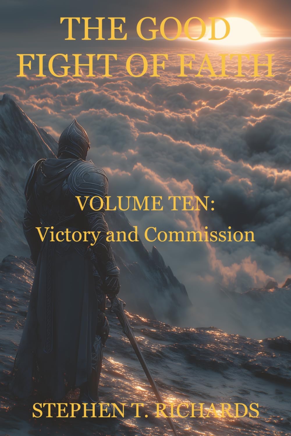 The Good Fight of Faith: Volume Ten: Victory and Commission: 10
