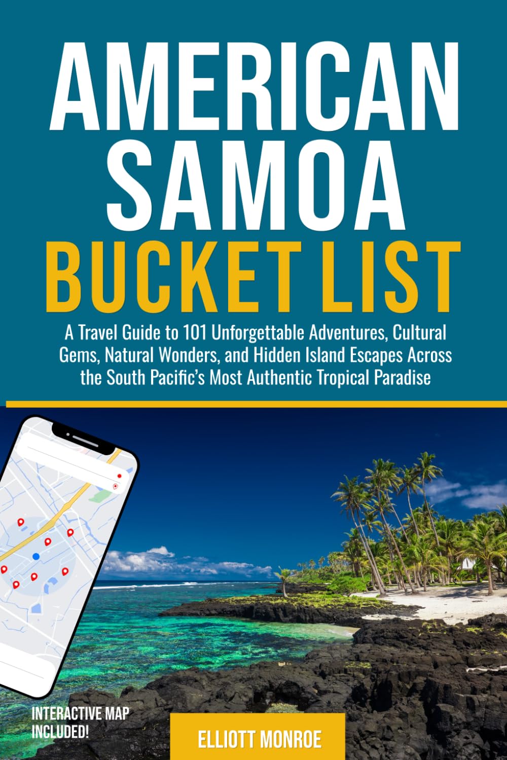 American Samoa Bucket List: A Travel Guide to 101 Unforgettable Adventures, Cultural Gems, Natural Wonders, and Hidden Island Escapes Across the South Pacific’s Most Authentic Tropical Paradise      Paperback – July 16, 2025