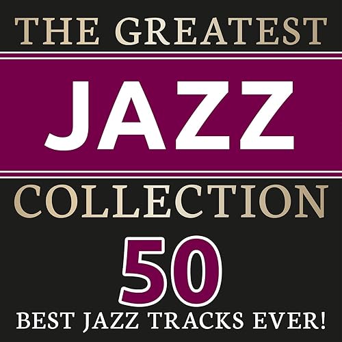The Greatest Jazz Collection (50 best Jazz Tracks ever!) von Various
