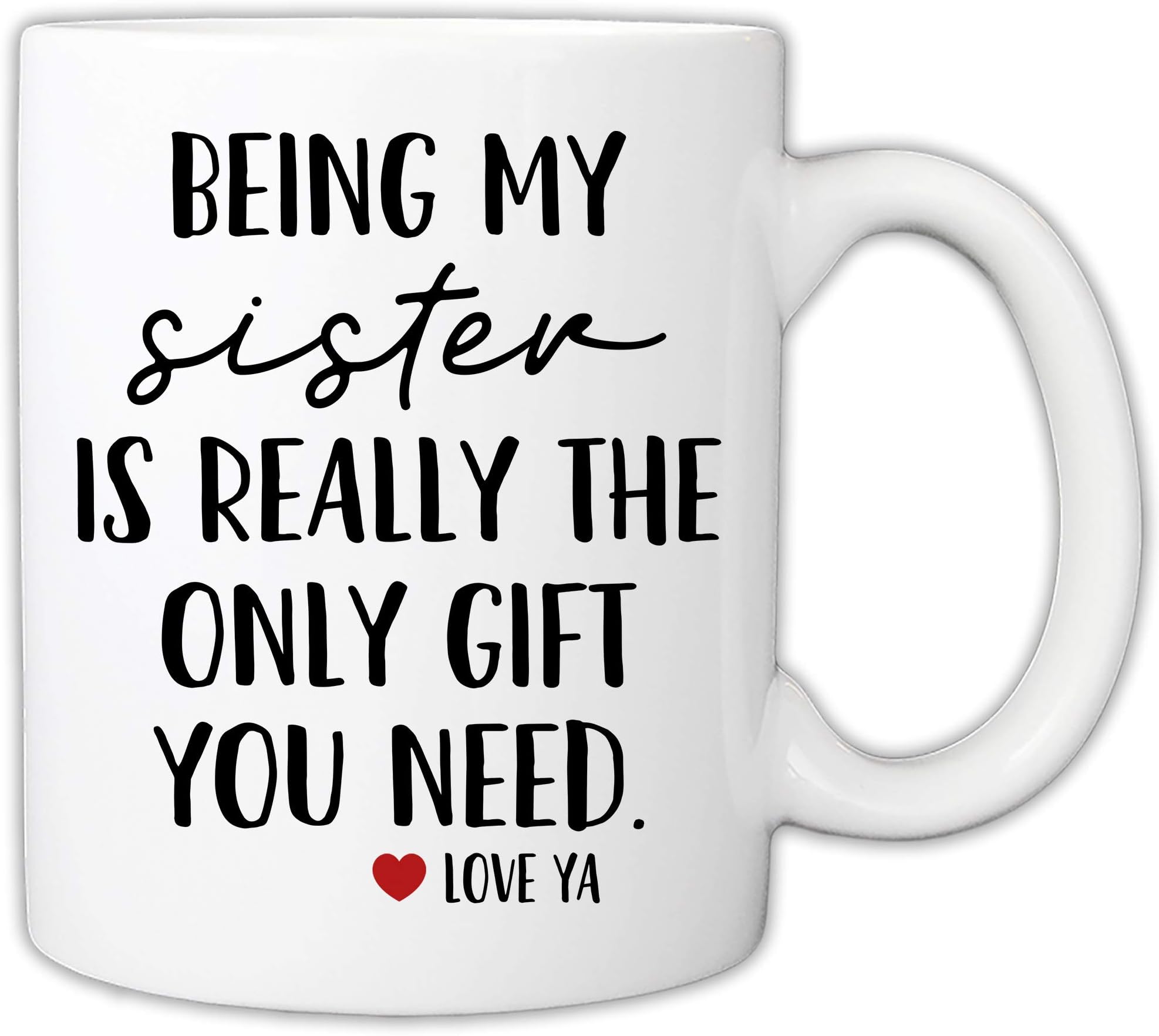 MyCozyCups Funny Mugs For Sister - Being My Sister Is Really The Only Gift You Need 11 Ounce Novelty Coffee Mug