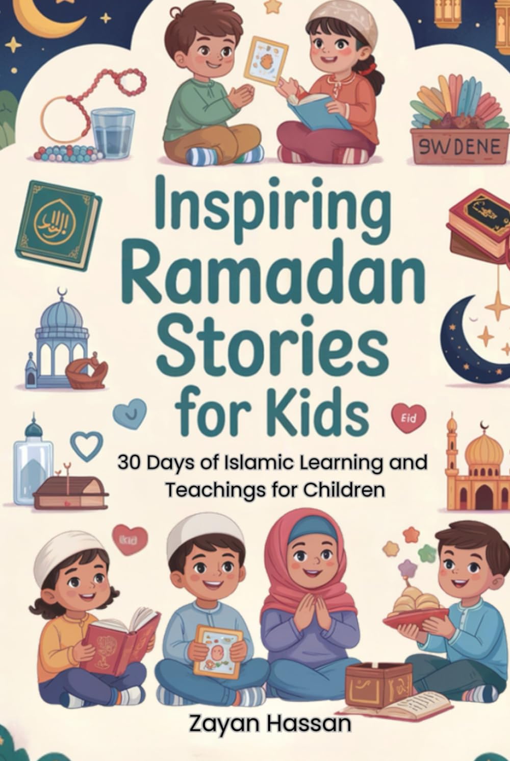 Inspiring Ramadan Stories for Kids: 30 Days of Islamic Learning and Teachings for Children (The Little Muslim's Stories)