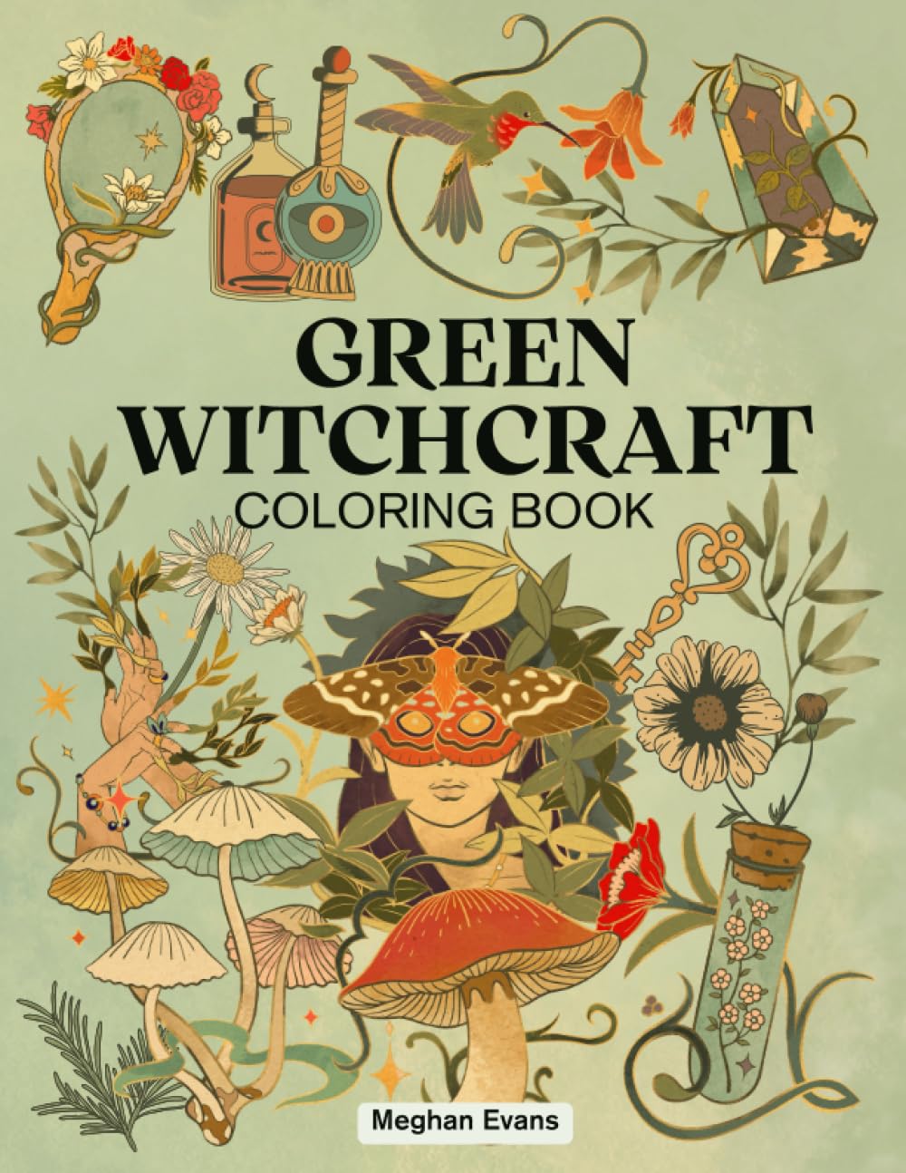 Green Witchcraft Coloring Book: Illustrations of Modern Witch’s Life, Magic of Herbs, Crystals, and Tarot. Witchy Coloring Book for Adults