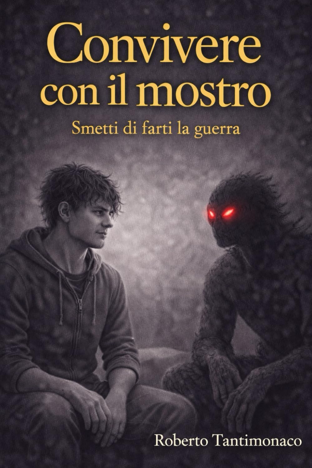 Convivere con il Mostro: Smetti di farti la guerra
