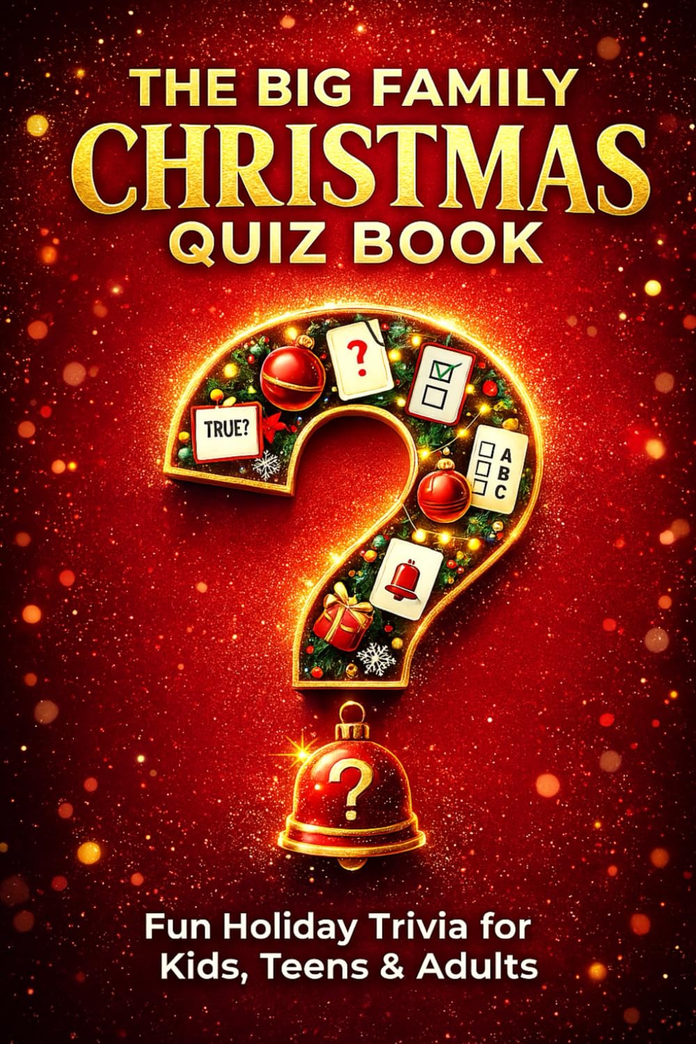 The Big Family Christmas Quiz Book – Holiday Trivia Game for Kids, Teens & Adults: Fun Holiday Party Game to Bring Families Together, Create Laughs & Cozy Memories
