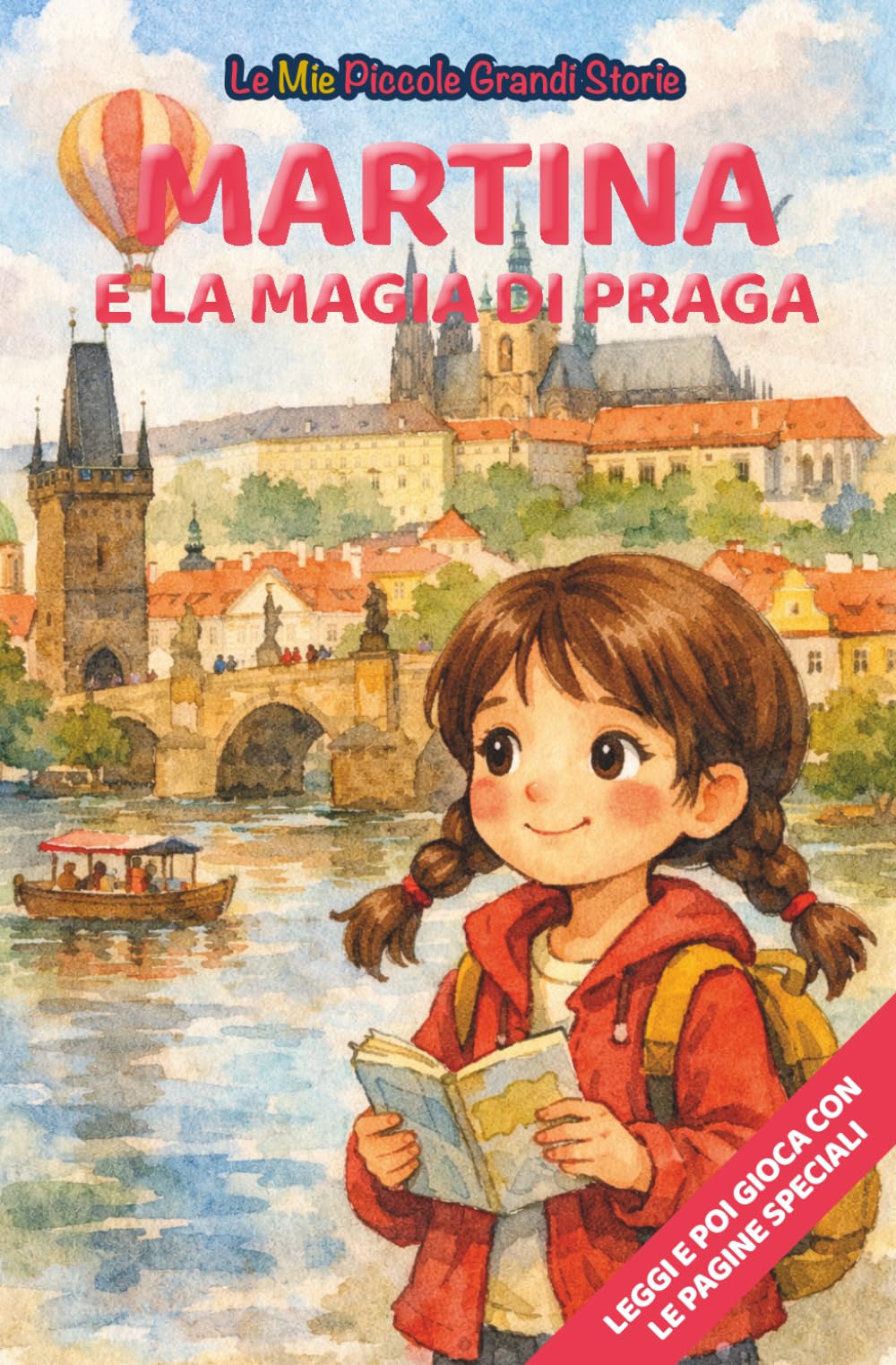 Martina e la magia di Praga: Libro illustrato per bambini 3-6 anni, personalizzabile, con alla fine del racconto giochi e attività da fare: labirinti, ... le figure (Le Mie Piccole Grandi Storie)