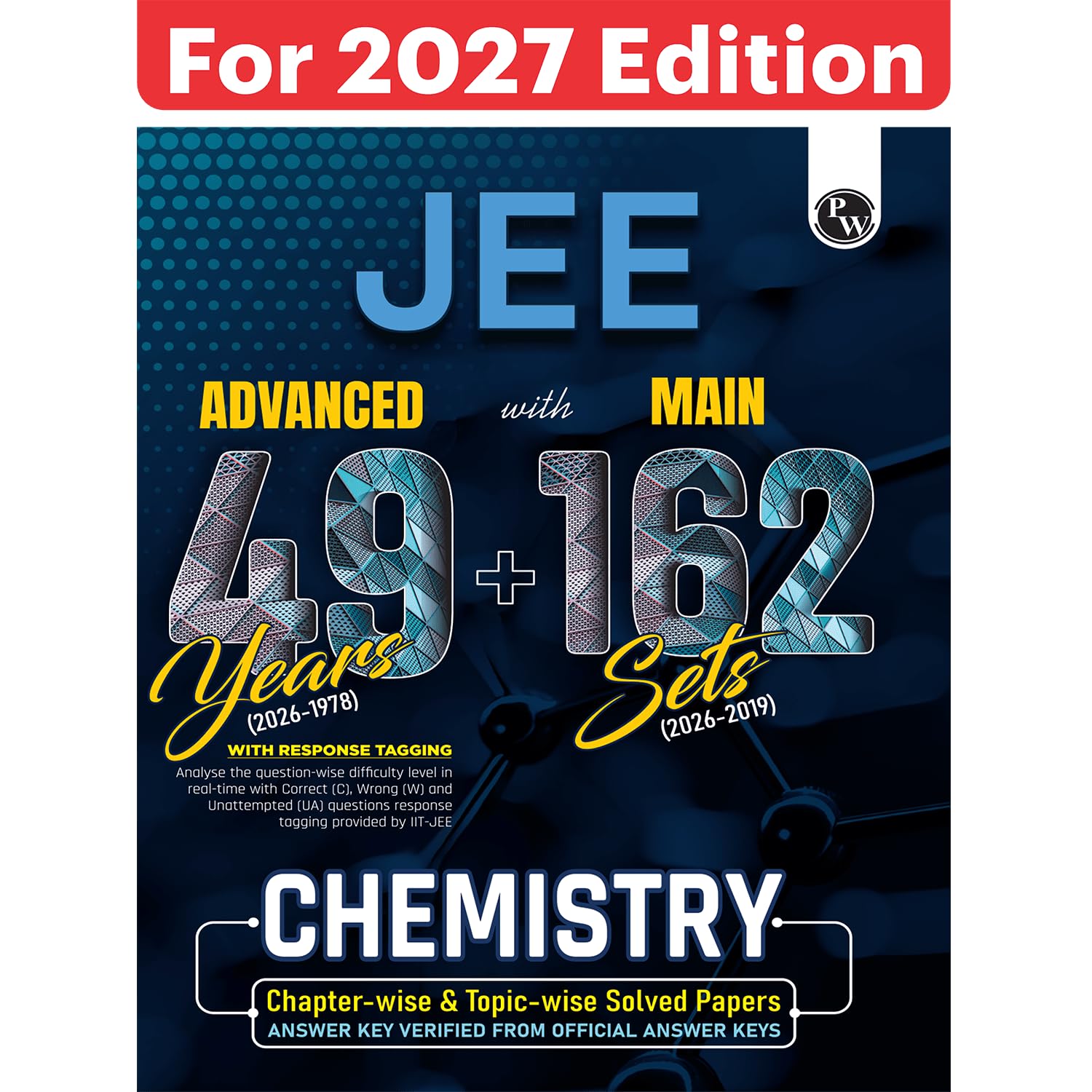 PW JEE Advanced 49 Years (2026-1978) with JEE Main 162 Sets PYQs (2026-2019) Chemistry | Chapterwise and Topicwise Solved Papers For JEE Main & Advanced 2027 Exams