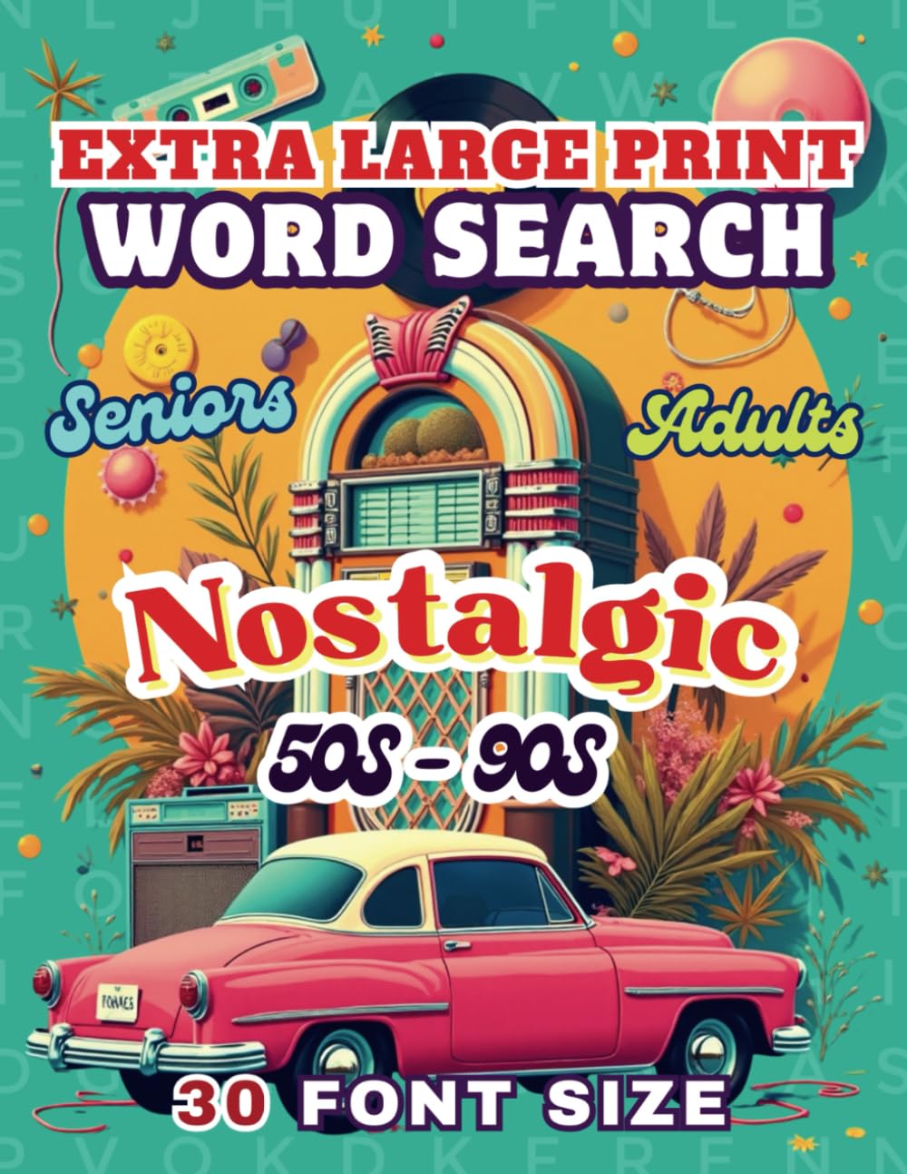 Extra Large Print Word Search For Seniors & Adults: 50s, 60s, 70s, 80s & 90s Nostalgic Puzzles- 30 Font Size: Jumbo Retro-Themed Wordfinds- Very Big Letters