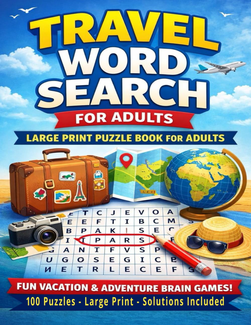 TRAVEL WORD SEARCH FOR ADULTS: Large Print Vacation & Adventure Puzzle Book Fun Brain Games for Seniors, Teens & Travelers Total 128 Pages Size 8.5 x ... PRINT WORD SEARCH FOR ADULTS & SENIORS)