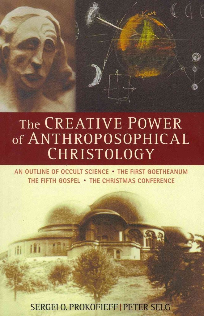 Buy The Creative Power of Anthroposophical Christology: An Outline of Occult Science - The First Goetheanum - The Fifth Gospel - The Christmas Conference — BookShops.in