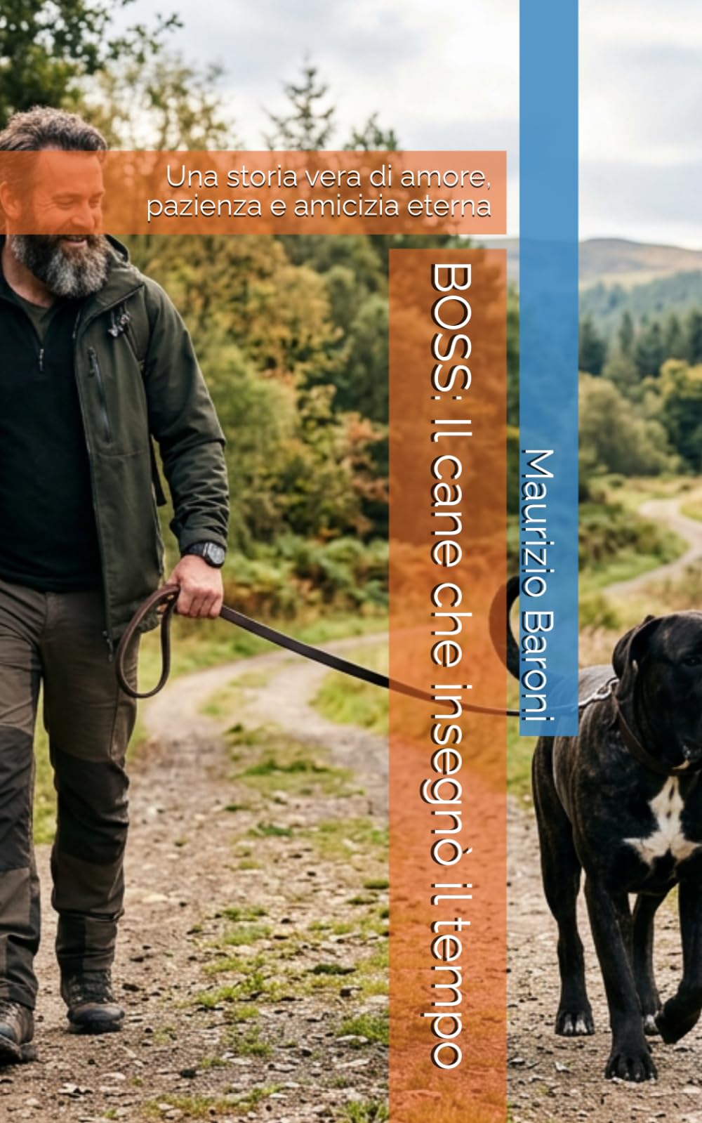 BOSS: Il cane che insegnò il tempo: Una storia vera di amore, pazienza e amicizia eterna