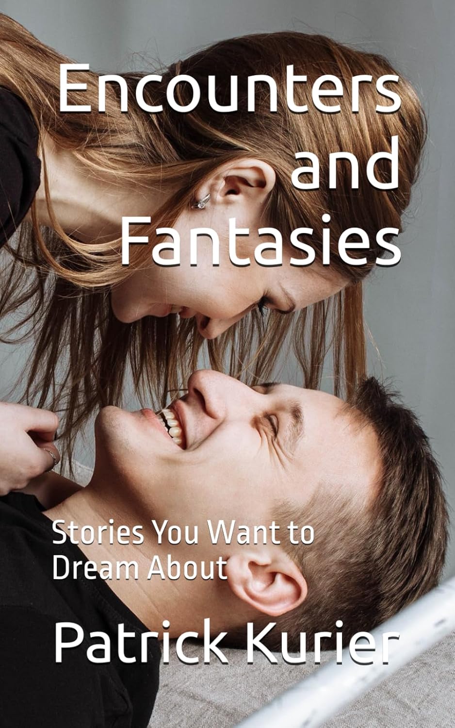 Encounters and Fantasies: Stories You Want to Dream About