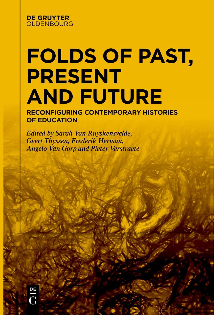 Folds of Past, Present and Future: Reconfiguring Contemporary Histories of Education