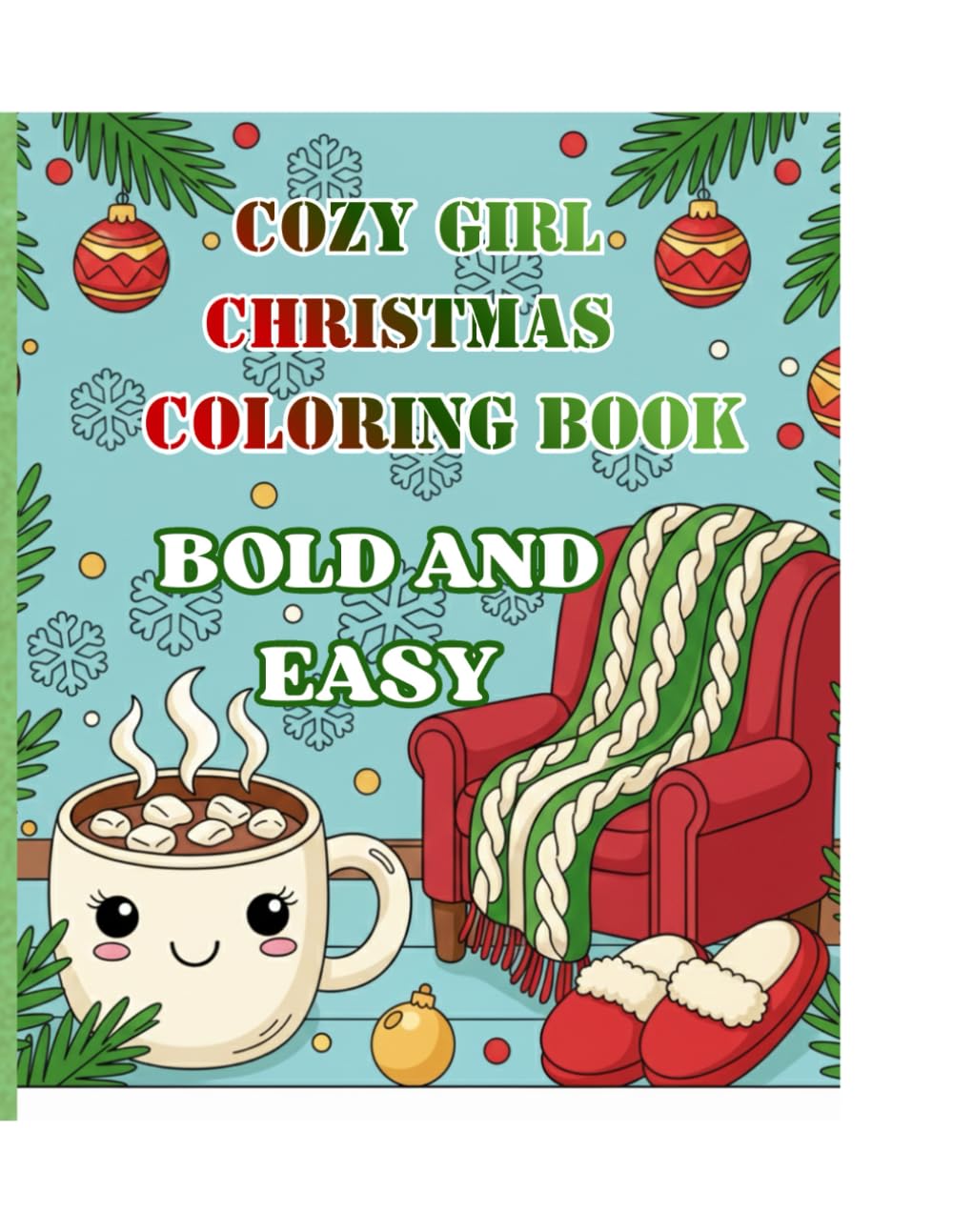 Cozy Girl Christmas Coloring Book: Bold and Easy Coloring Book for Adults, Kids and Seniors with simple and Relaxing Designs featuring Santa, Reindeers and Much More.