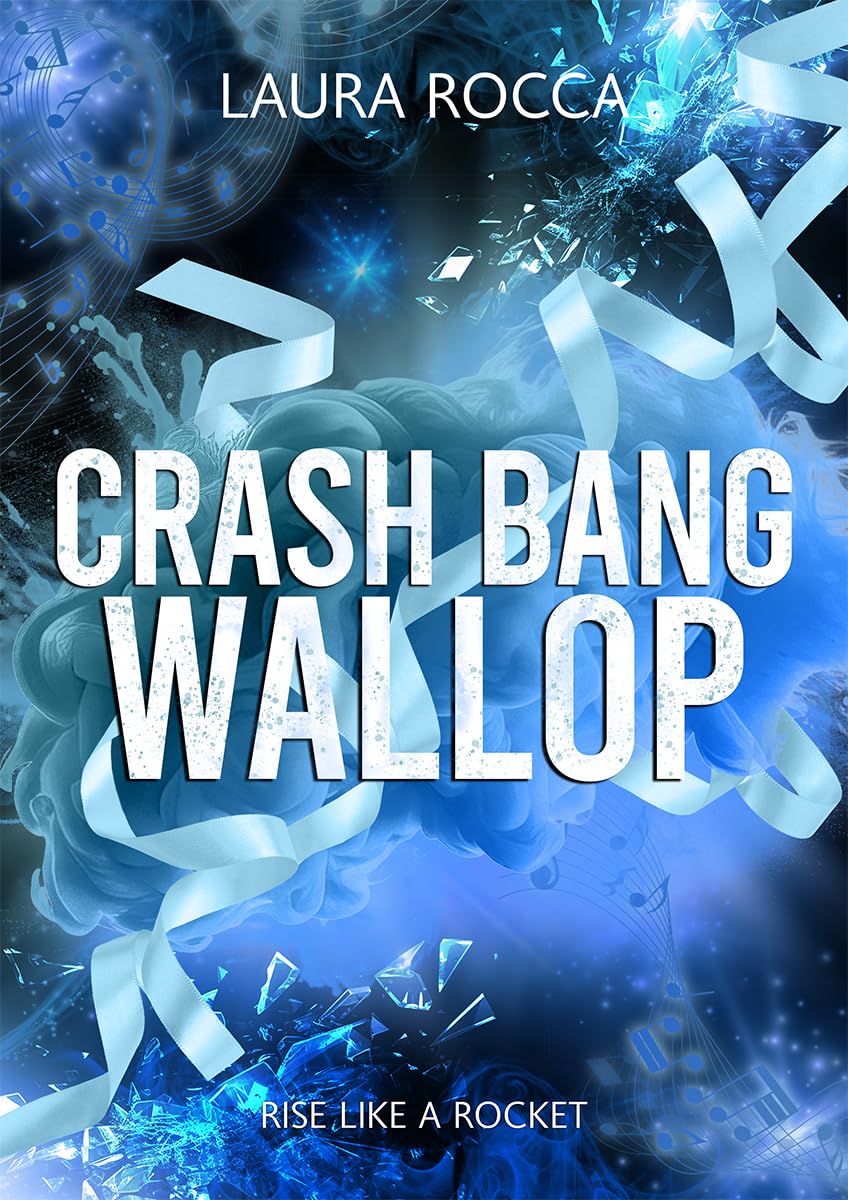 Crash Bang Wallop: A Spicy Rockstar Romance (Rise Like A Rocket Book 4 ...
