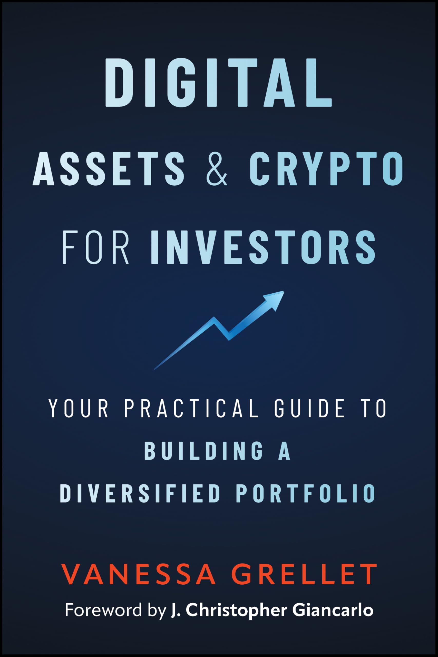 Digital Assets and Crypto for Investors: Your Practical Guide to Building a Diversified Portfolio