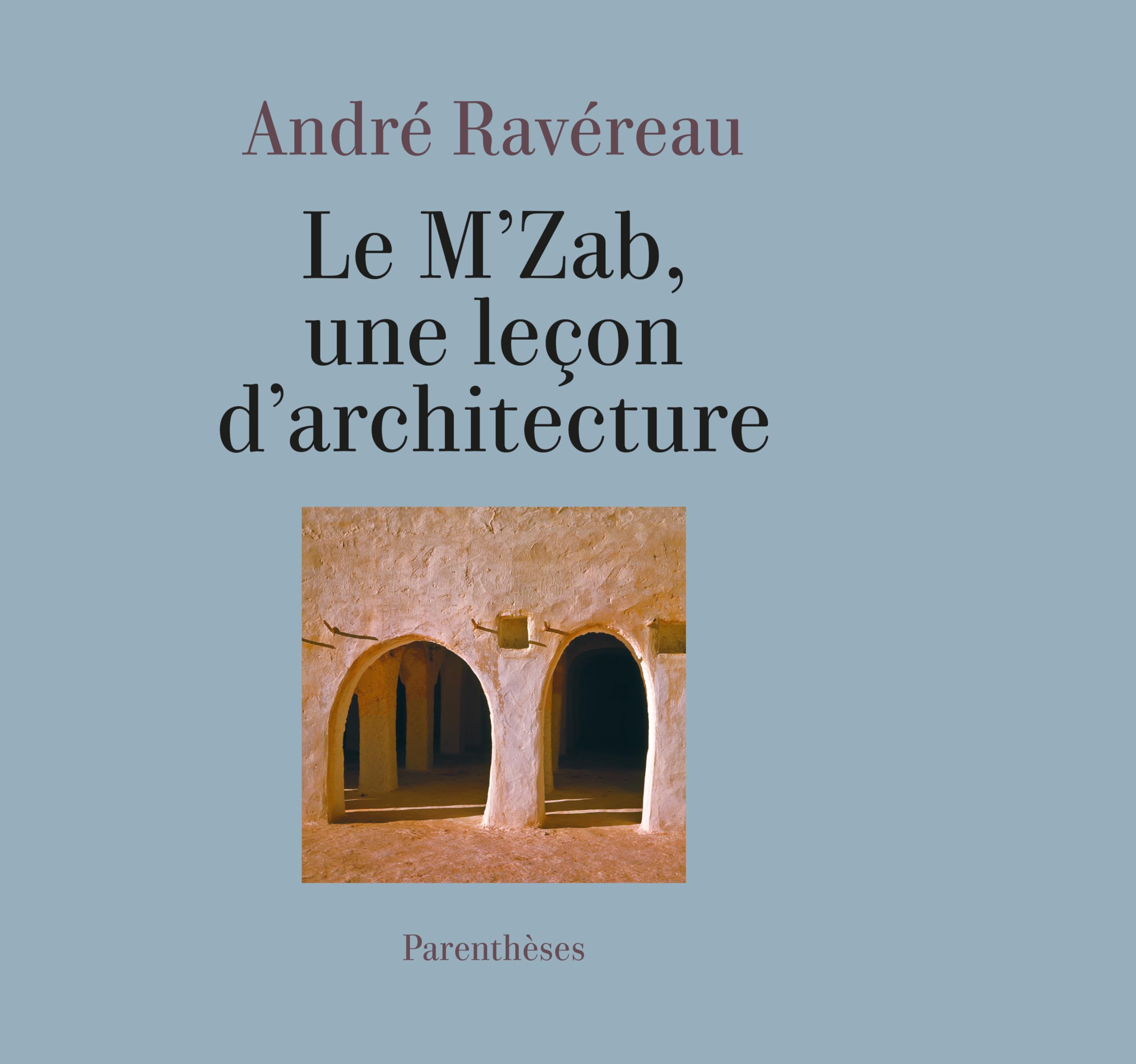 Le M’Zab, une leçon d’architecture: Précédé de "De l'implicite en architecture"