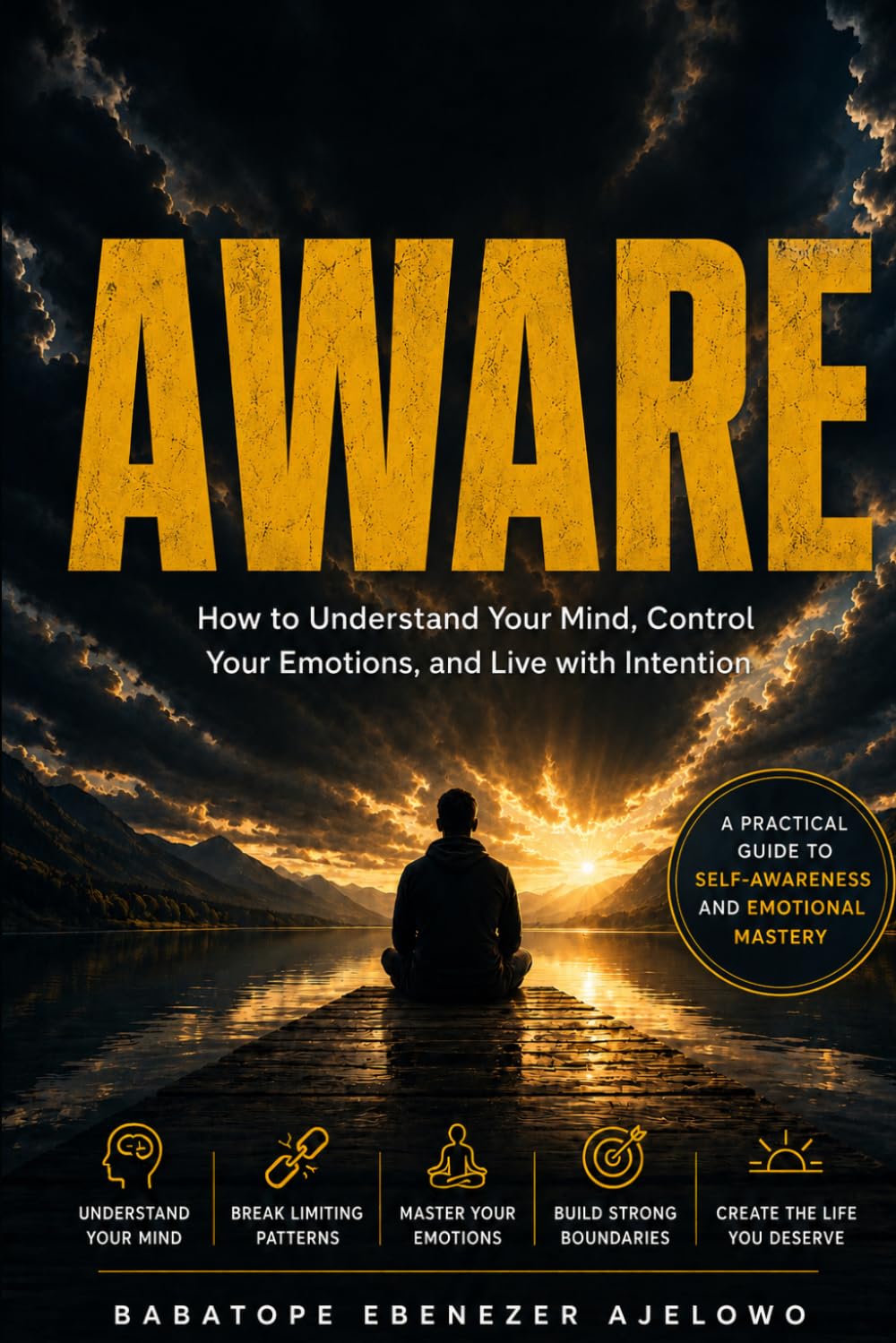 AWARE: How to Understand Your Mind, Control Your Emotions, and Live with Intention