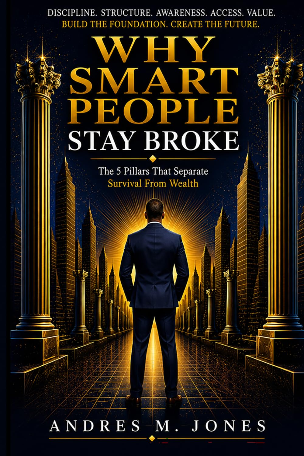 Why Smart People Stay Broke: Principles To Reclaiming Your Time, Living With Purpose And Have More Freedom