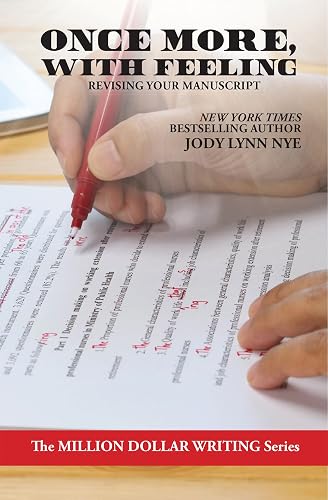 Once More, With Feeling: Revising Your Manuscript (Million Dollar Writing Series)