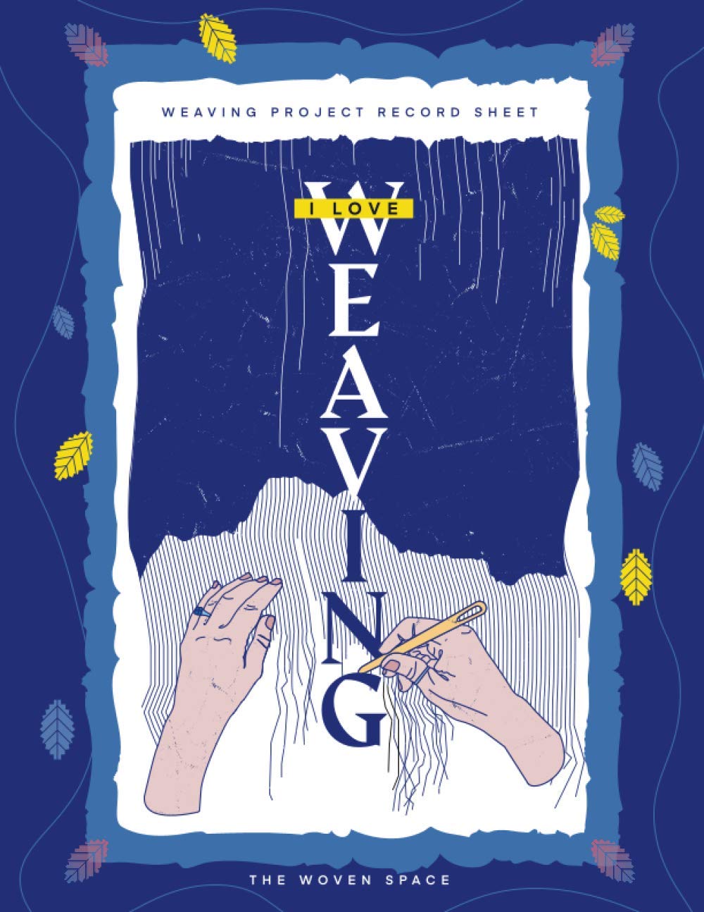 Weaving Project Record Sheet-I Love Weaving: This Notepad Will help you Determine the Warp Length, The Amount of Warp Yarn, and The Amount of Weft ... Weft Calculations. 30 Project Record Sheets Paperback – Big Book