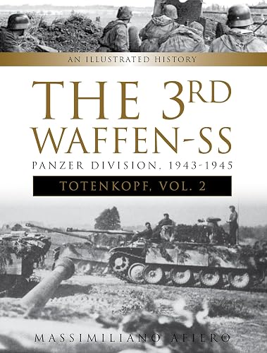 3rd Waffen-SS Panzer Division "Totenkopf", 1943-1945: An Illustrated History, Vol. 2: 8
