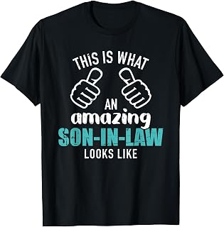 This is what an amazing son-in-law looks like T-Shirt