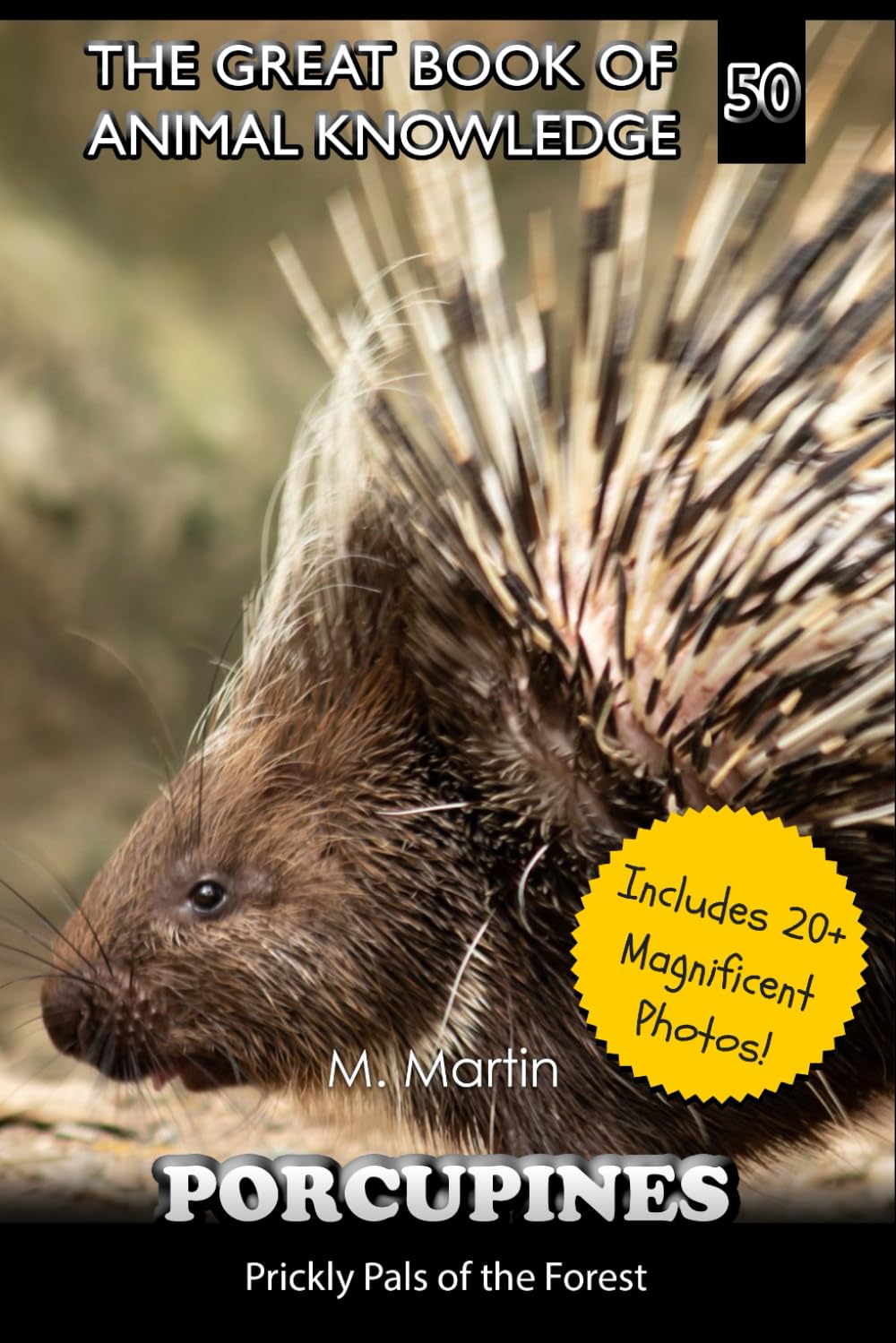 Porcupines: Prickly Pals of the Forest (The Great Book of Animal Knowledge (includes 20+ magnificent photos!))