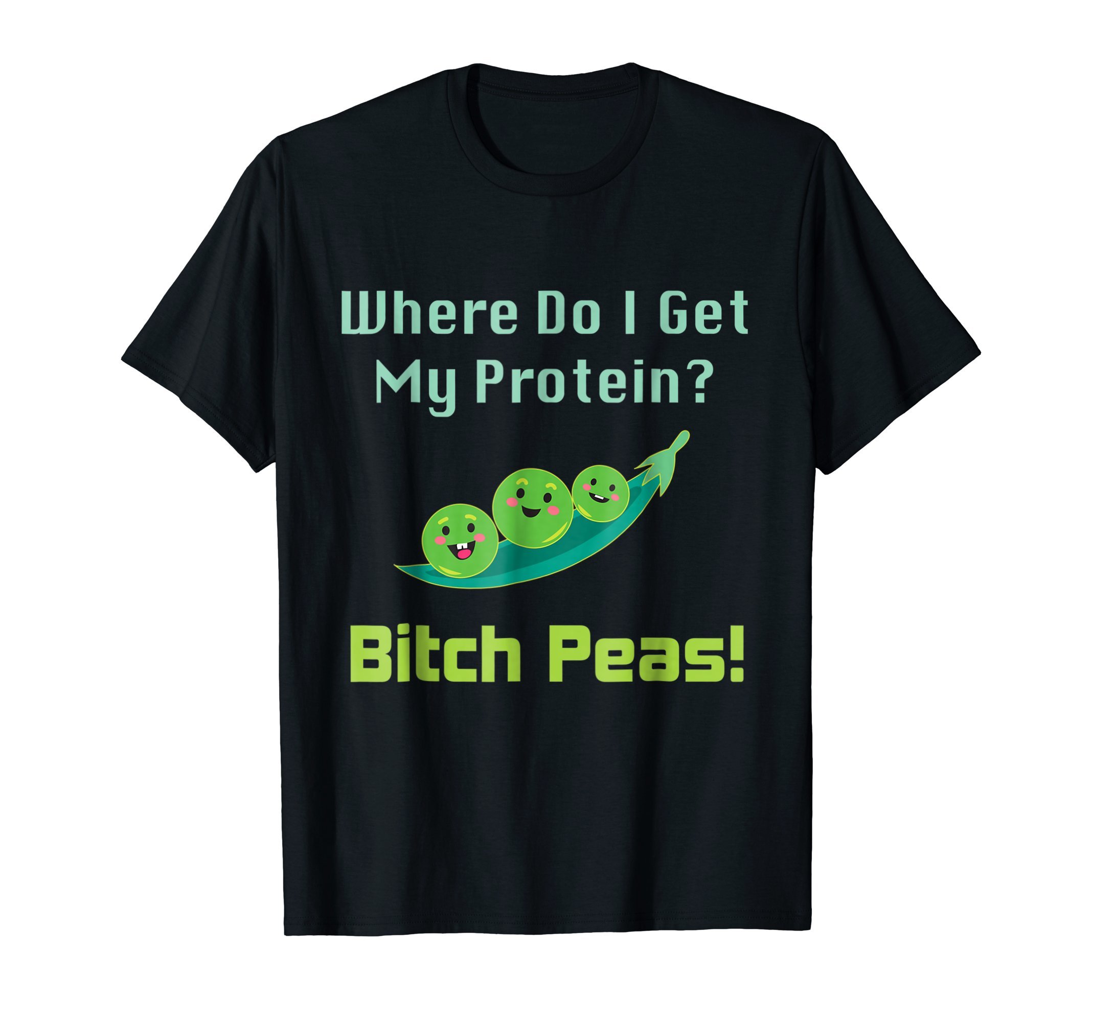 Where Do I Get My Protein? B Peas T-Shirt ShoppeWhere Do I Get My Protein? B Peas T-Shirt Vegan Protein Gift T-ShirtOEKO-TEX STANDARD 100