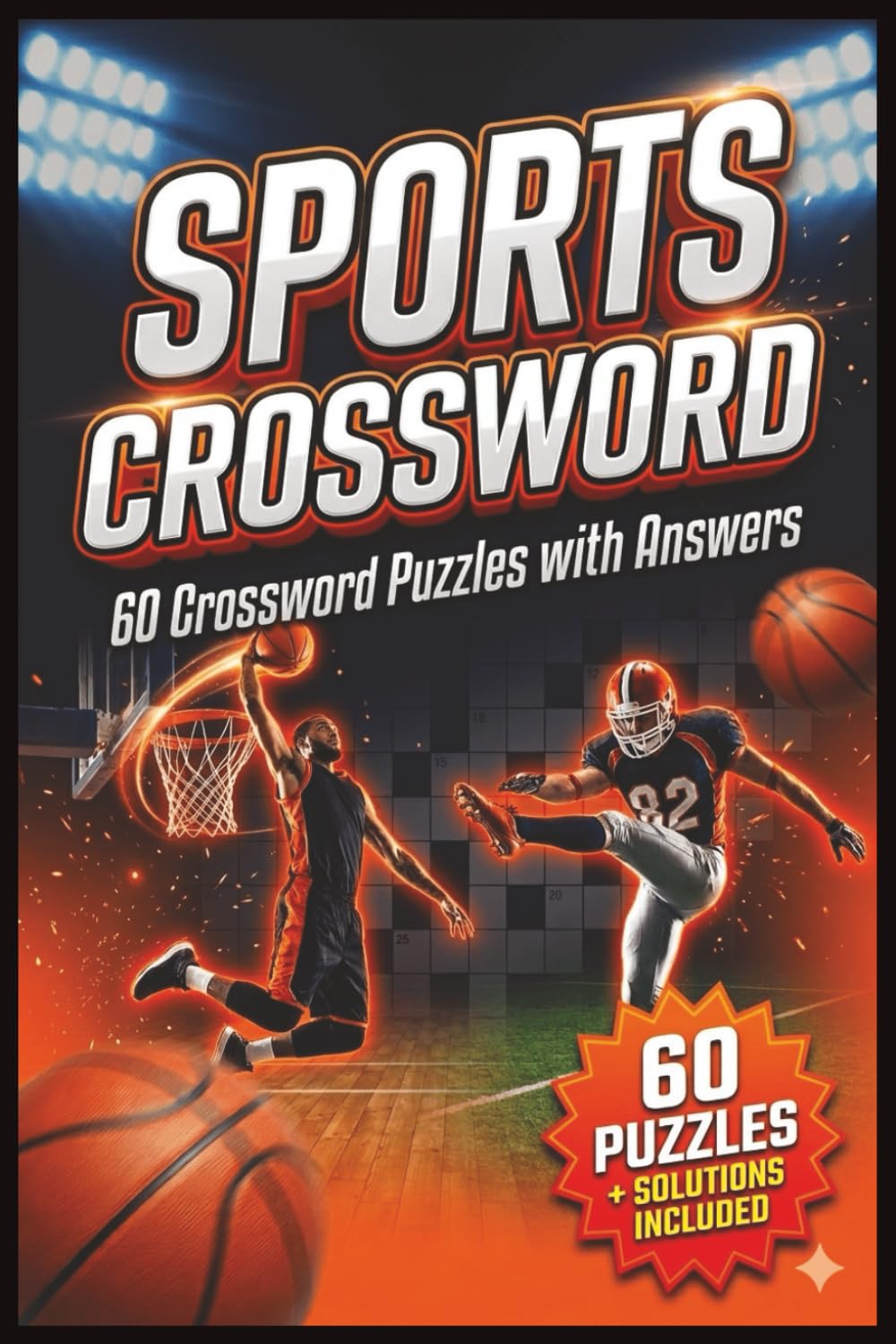 Sports Crossword Fun: Soccer, Basketball, Tennis, Football & More 60 Challenging Sports Crossword Puzzles for Teens, Adults & Sports Fans with Answers